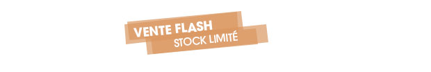 Vente Flash - Stock limité 